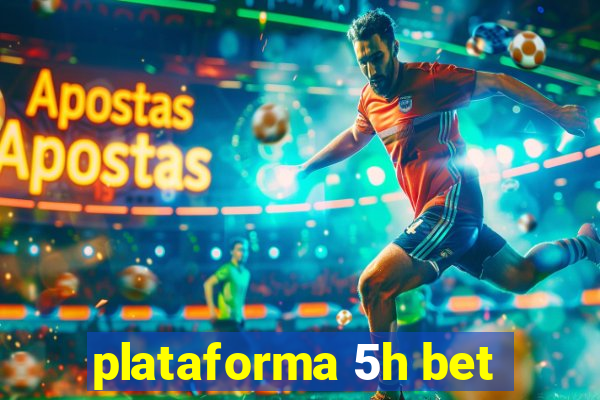 plataforma 5h bet